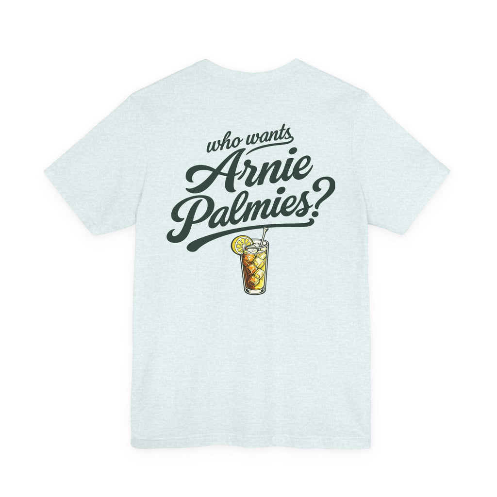 Who Wants Arnie Palmies? Good Vibes Golf Tee