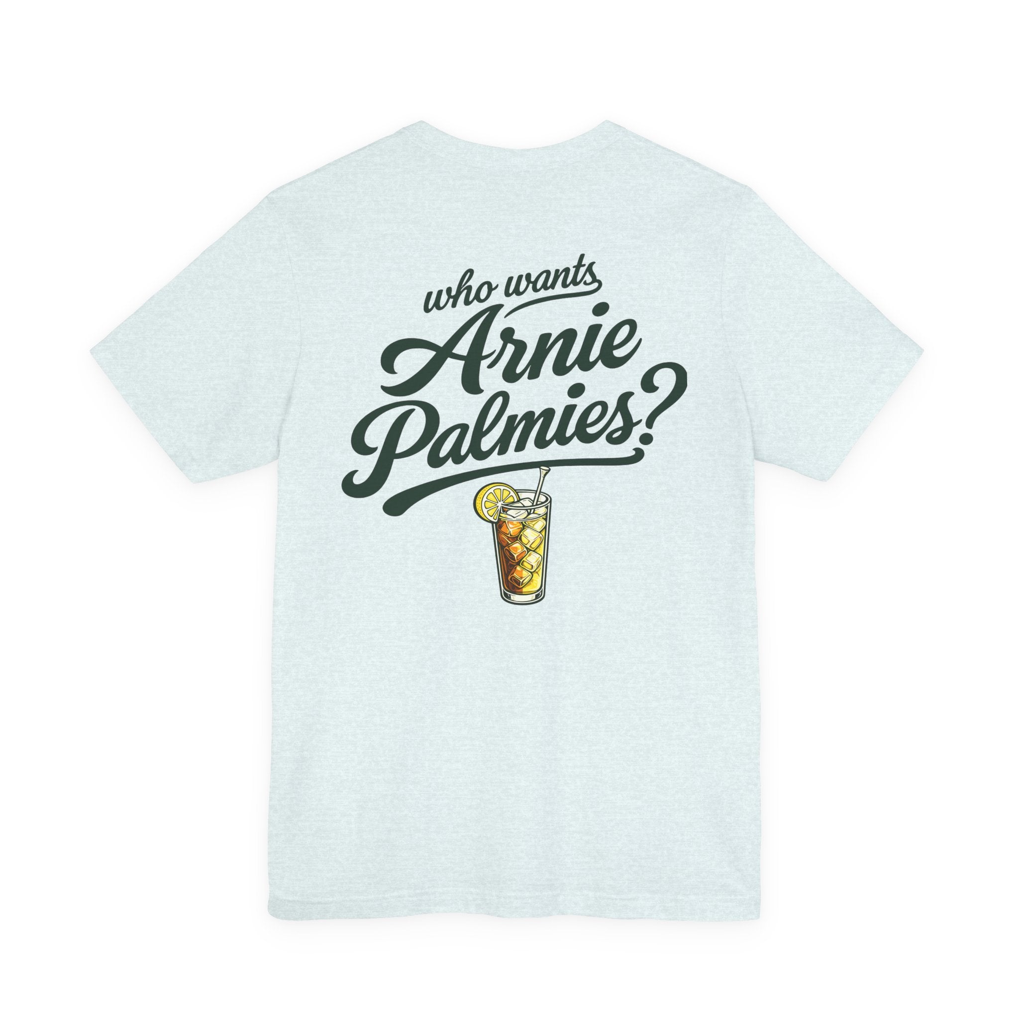 Who Wants Arnie Palmies? Good Vibes Golf Tee